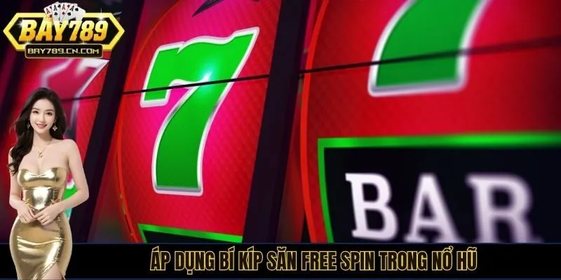 Áp dụng bí kíp săn free spin trong nổ hũ