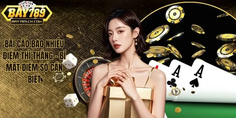 Bài Cào Bao Nhiêu Điểm Thì Thắng - Bí Mật Điểm Số Cần Biết