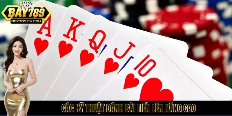 Các kỹ thuật đánh bài tiến lên nâng cao 
