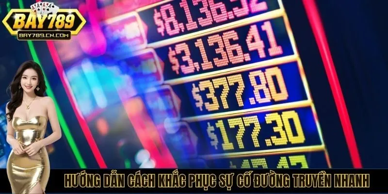 Hướng dẫn cách khắc phục sự cố đường truyền nhanh