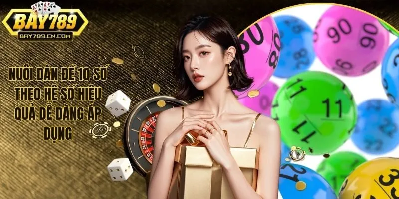 Nuôi Dàn Đề 10 Số Theo Hệ Số Hiệu Quả Dễ Dàng Áp Dụng